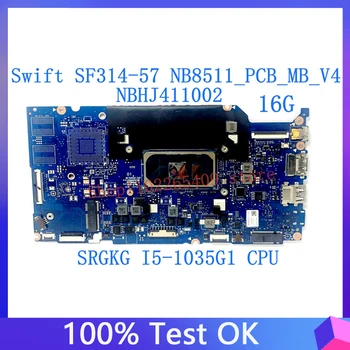 NB8511_PCB_MB_V4 За Acer Swift 3 SF314-57 SF314-57G дънна Платка на лаптоп 16G NBHJ411002 С процесор SRGKG i5-1035G1 100% Тестван Добре