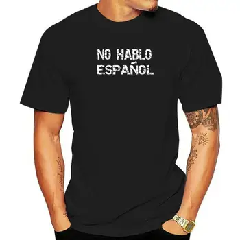 No Hablo Espanol Shirt Смешни I Dont Speak Испански Дизайнерски Мъжки Тениски В Памучна Тениска Летни Коледни Тениски Harajuku