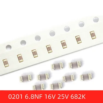 керамични кондензатори SMD 0201 100шт 6,8 NF 16В 25В ± 10% 6800PF 682K X7R с чип